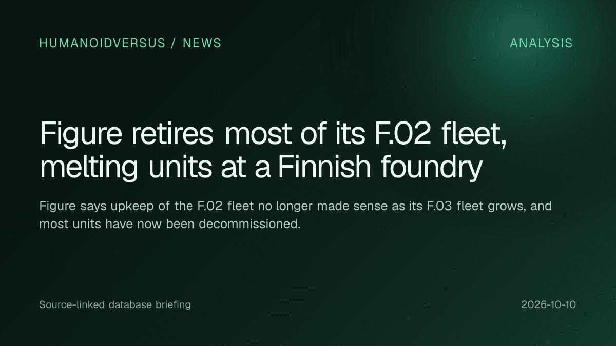 Figure retires most of its F.02 fleet, melting units at a Finnish foundry — humanoidversus news